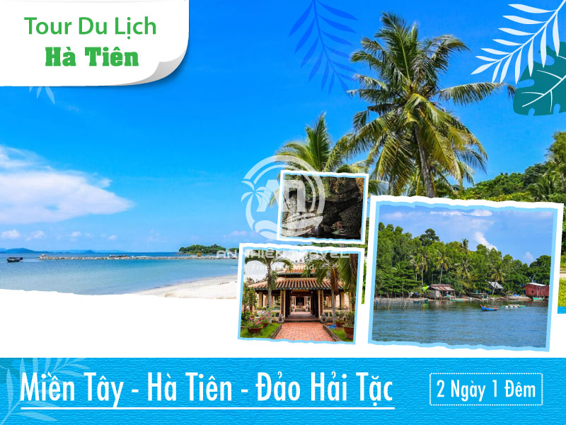 Tour Du lịch Miền Tây - Hà Tiên - Đảo Hải Tặc 2 ngày