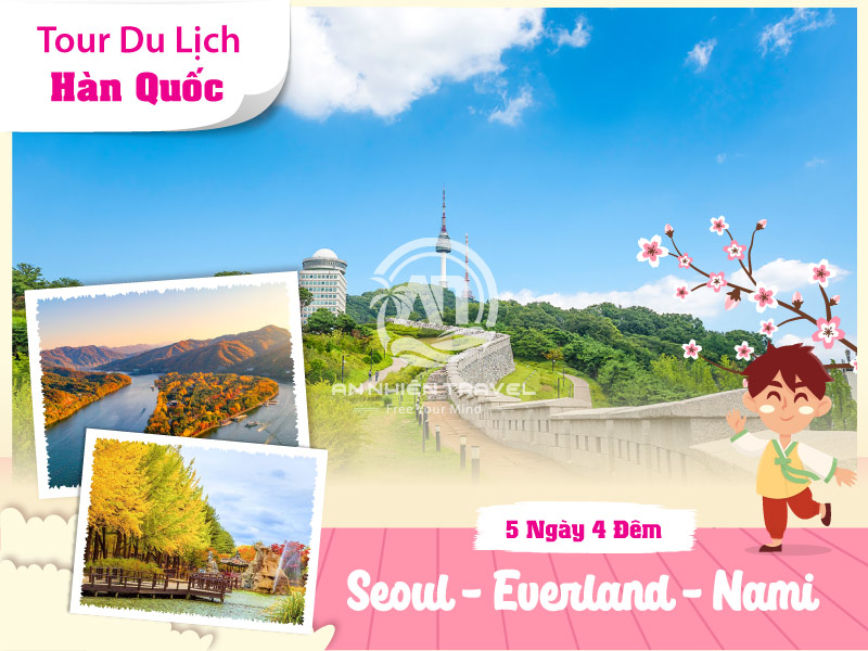 Tour du lịch Hàn Quốc - Seoul - Everland - Nami