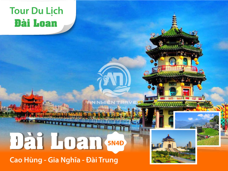 Tour du lịch đi Đài Loan - Cao Hùng - Gia Nghĩa - Đài Trung - Đài Bắc 5 ngày 4 đêm