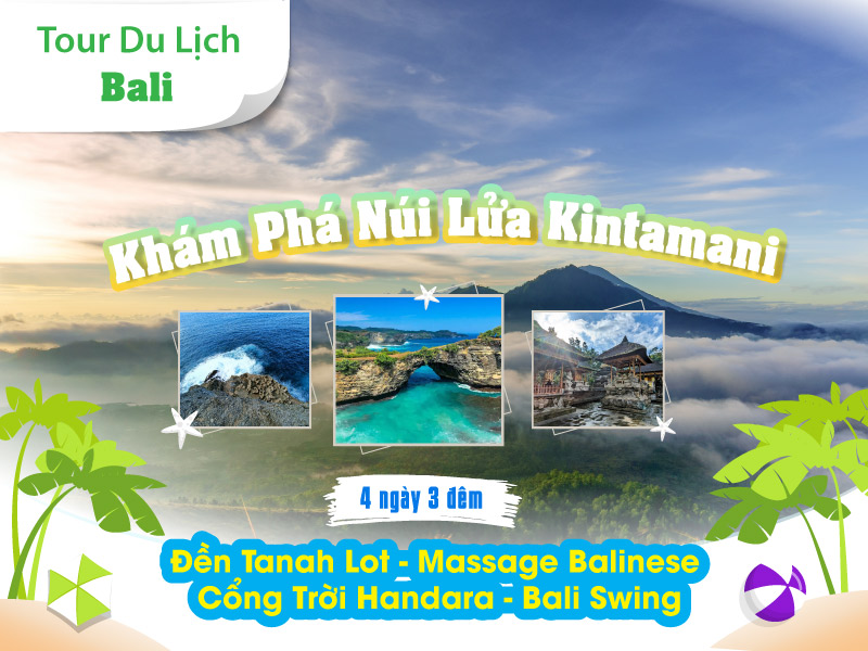 Tour du lịch Bali khám phá núi lửa Kintamani - đền Tanah Lot - massage Balinese - cổng trời Handara - Bali Swing