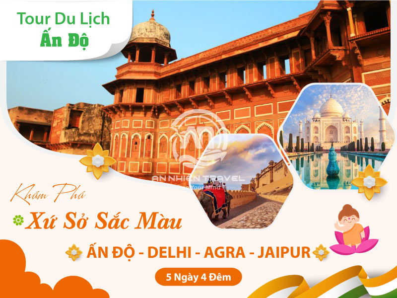 Tour du lịch Ấn Độ - Delhi - Agra - Jaipur khám phá xứ sở sắc màu 5 ngày 4 đêm