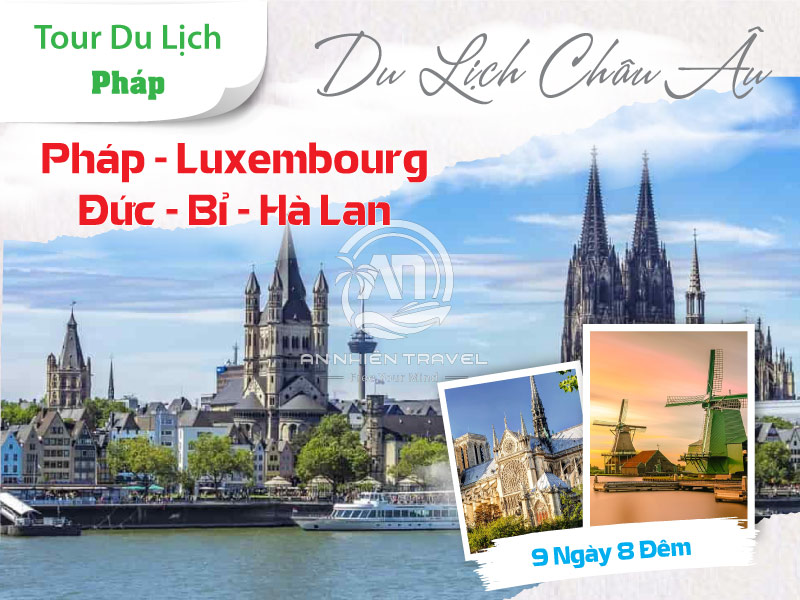 Du lịch 5 nước Châu Âu Pháp - Luxembourg - Đức - Bỉ - Hà Lan 9 ngày 8 đêm