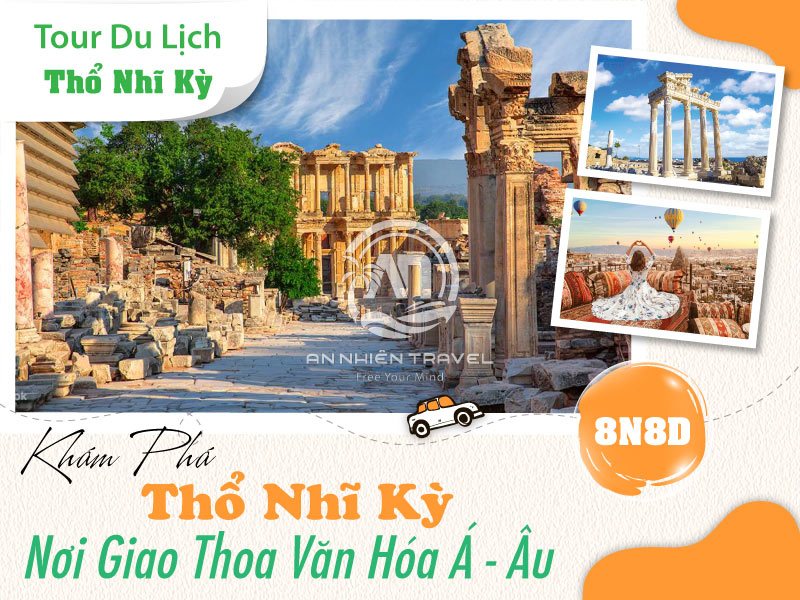 Tour du lịch khám phá Thổ Nhĩ Kỳ - Nơi giao thoa văn hóa Á - Âu 8 ngày 8 đêm