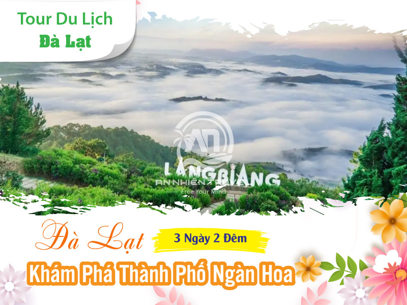 Tour du lịch khám phá thành phố Đà Lạt Ngàn Hoa 3 ngày 2 đêm