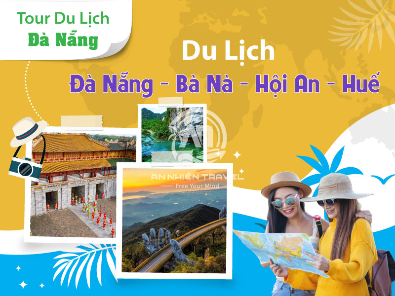 Tour du lịch Đà Nẵng - Bà Nà - Hội An - Huế