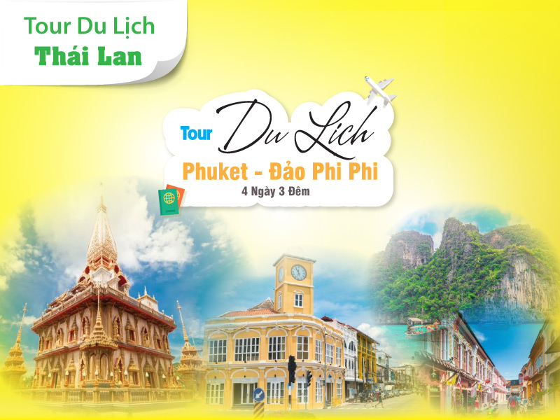 Tour du lịch biển Phuket - Đảo Phi Phi - 4 ngày 3 đêm