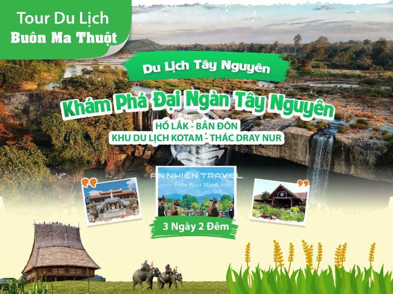 Tour du lịch Tây Nguyên - Hồ Lắck - Bản Đôn - Khu du lịch Kotam - Thác Dray Nur - 3 ngày 2 đêm